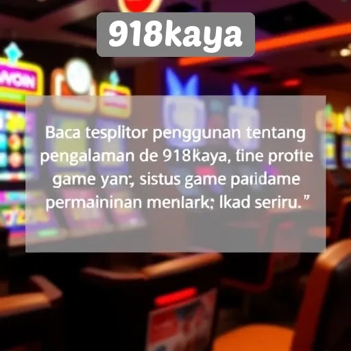 Testimoni Pengguna Tentang Pengalaman Bermain di 918kaya